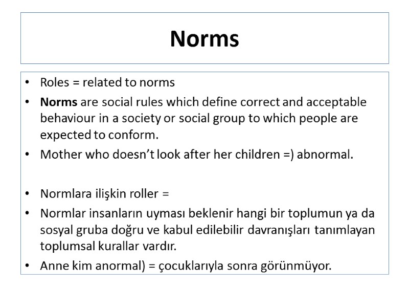 Norms Roles = related to norms Norms are social rules which define correct and